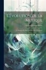 Élie Émile Gabriel Poirée - L'Évolution De La Musique: La Musique En 1884: Les Bases De L'Évolution
