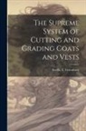 Fred'k T. (Frederick Timo Croonborg - The Supreme System of Cutting and Grading Coats and Vests