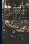 Charles Chevalier - Guide Du Photographe
