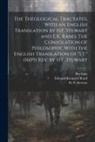 Edward Kennard Rand, D. Boethius, H. F. (Hugh Fraser) Stewart - The Theological Tractates, With an English Translation by H.F. Stewart and E.K. Rand. The Consolation of Philosophy, With the English Translation of "
