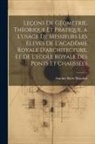 Antoine René Mauduit - Leçons De Géometrie, Théorique Et Pratique, a L'usage De Messieurs Les Eleves De L'académie Royale D'architecture, Et De L'ecole Royale Des Ponts Et C