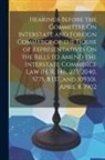 Anonymous - Hearings Before the Committee On Interstate and Foreign Commerce of the House of Representatives On the Bills to Amend the Interstate Commerce Law (H