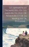 Gatien De Courtilz De Sandras - Les Apparences Trompeuses, Ou Les Amours Du Duc De Nemours Et De La Marquise De Poyanne