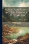 Francesco Milizia - Roma Delle Belle Arti Del Disegno [By F. Milizia]