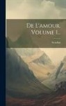 Stendhal - De L'amour, Volume 1