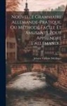 Johann Valentin Meidinger - Nouvelle Grammaire Allemande-pratique, Ou Méthode Facile Et Amusante Pour Apprendre L'allemand