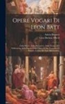 Leon Battista Alberti, Anicio Bonucci - Opere Vogari Di Leon Batt: Della Pittura. Della Prospettiva. Della Statua. Arte Edificatoria. Sulla Cupola Della Chiesa Di San Francesco Di Rimin