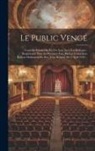 Anonymous - Le Public Vengé: Comédie-vaudeville En Un Acte, Avec Un Prologue: Représentée Pour La Premiere Fois, Par Les Comédiens Italiens Ordinai