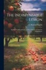 C. Houston (Charles Houston) Goudiss - The Indispensable Lemon; the Ben Franklin of Fruits--as Many-sided as the Famous Philadelphian