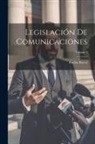 Emilio Bravo - Legislación De Comunicaciones; Volume 1