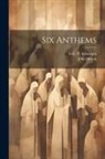G. E. P. Arkwright, John Milton - Six Anthems