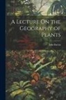 John Barton - A Lecture On the Geography of Plants