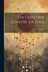 Voltaire - Un Chrétien Contre Six Juifs
