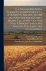 Charles Henry Fernald, Archie Howard Kirkland, Massachusetts State Board of Agricul - The Brown-tail Moth, Euproctis Chrysorrhcea (L.). A Report on the Life History and Habits of the Imported Brown-tail Moth, Together With a Description