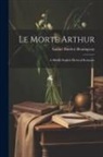 Samuel Burdett Hemingway - Le Morte Arthur: A Middle English Metrical Romance
