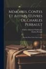 Charles Perrault, Charles Athanase Walckenaer - Mémoires, Contes Et Autres OEuvres De Charles Perrault: Précédés D'une Notice Sur L'auteur