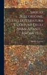 Simone Assemani - Saggio Sull'origine, Culto, Letteratura E Costumi Degli Arabi Avanti ... Maometto