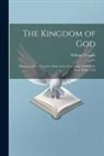 William Temple - The Kingdom of God; a Course of Four Lectures Delivered at Cambridge During the Lent Term, 1912