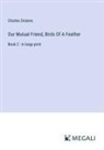 Charles Dickens - Our Mutual Friend, Birds Of A Feather