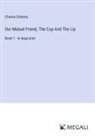 Charles Dickens - Our Mutual Friend, The Cup And The Lip