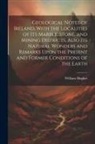 William Hughes - Geological Notes of Ireland, With the Localities of Its Marble, Stone, and Mining Districts, Also Its Natural Wonders and Remarks Upon the Present and