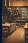 Bertha E. Nettleton - One Hundred-portion War Time Recipes; Wheatless, Economical, Tested
