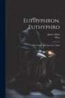 James Adam, Plato - Euthyphron. Euthyphro; with introd. and notes by J. Adam