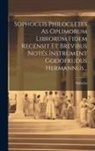 Sòfocles - Sophoclis Philocletes As Oplimorum Librorum Fidem Recensit Et Brevibus Notés Instrument Godofrudus Hermannus