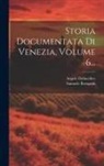 Angelo Dalmedico, Samuele Romanin - Storia Documentata Di Venezia, Volume 6