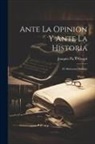 Joaquín Pla Y. Cargol - Ante La Opinion Y Ante La Historia: El Almirante Montojo