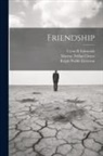 Marcus Tullius Cicero, Cyrus R. Edmonds, Ralph Waldo Emerson - Friendship