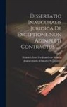 Joannes Justin Schneider-Weismantel, Heinrich Ernst Ferdinand von Wehren - Dissertatio Inauguralis Juridica De Exceptione Non Adimpleti Contractus