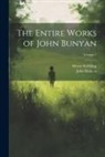 John Bunyan, Henry Stebbing - The Entire Works of John Bunyan; Volume 1