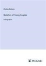 Charles Dickens - Sketches of Young Couples