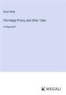 Oscar Wilde - The Happy Prince, and Other Tales