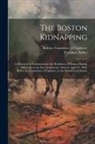 Theodore Parker, Boston Committee of Vigilance - The Boston Kidnapping: A Discourse to Commemorate the Rendition of Thomas Simms, Delivered on the First Anniversary Thereof, April 12, 1852