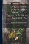 Katherine Golden Bitting Collection O, Baltimore McCormick and Company - Spices, Their Nature and Growth, the Vanilla Bean, a Talk on Tea
