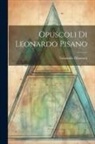 Leonardo Fibonacci - Opuscoli Di Leonardo Pisano