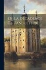 Anonymous - De La Décadence De L'angleterre