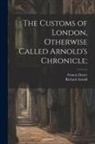 Francis Douce, Richard D. Arnold - The Customs of London, Otherwise Called Arnold's Chronicle