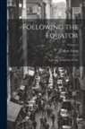 Mark Twain - Following the Equator: A Journey Around the World; Volume 5