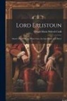 Dinah Maria Mulock Craik - Lord Erlistoun: Alwyn's First Wife; the Water Cure; the Last House in C-Street