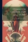 Anonymous - Hymns for Church and Home: And Unitarian Service Book