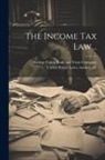 Savings Union Bank and Trust Company, United States Laws &amp; Statutes - The Income Tax Law