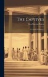 Titus Maccius Plautus - The Captives: A Comedy Of Plautus