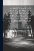 R. C. Evans - Autobiography of Elder R.C. Evans, One of the First Presidency of the Reorganized Church of Jesus Christ of Latter Day Saints