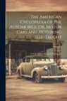 Anonymous - The American Cyclopedia of the Automobile; Or, Motor Cars and Motoring Self-Taught: A Work of Reference & Self Instruction; Volume 2