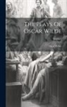 Oscar Wilde - The Plays Of Oscar Wilde; Volume 2