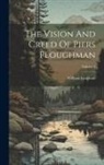 William Langland - The Vision And Creed Of Piers Ploughman; Volume 1