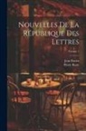 Jean Barrin, Pierre Bayle - Nouvelles De La République Des Lettres; Volume 1